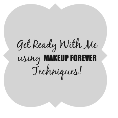 Get Ready With Me using Makeup Forever Techniques!